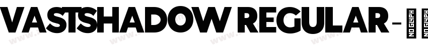 VASTSHADOW REGULAR字体转换 VASTSHADOW REGULAR字体转换